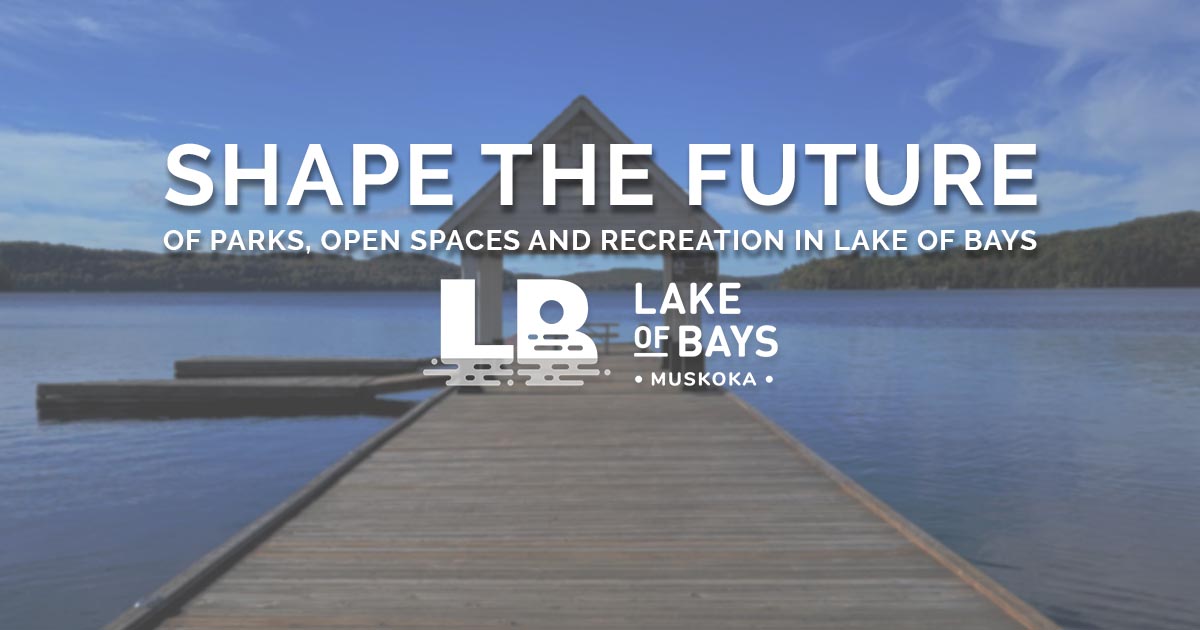 A header image of the Dwight Beach docks with text that says "Shape the Future of parks, open spaces and recreation in Lake of Bays"
