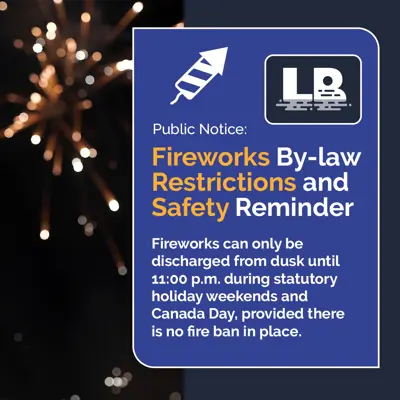 A graphic that says "fireworks can only be discharged from dusk until 11:00 p.m. during statutory holiday weekends and Canada Day, provided there is no fire ban in place."